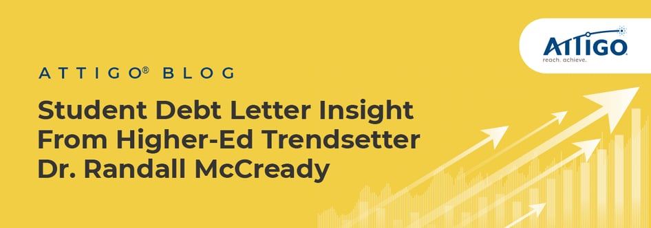 Attigo Blog: Student debt letter insight from higher-ed trendsetter Dr. Randall McCready