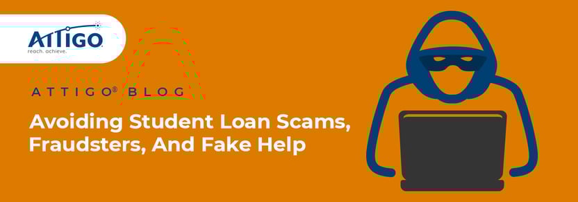 Attigo blog: Avoiding student loan scams, fraudsters, and fake help