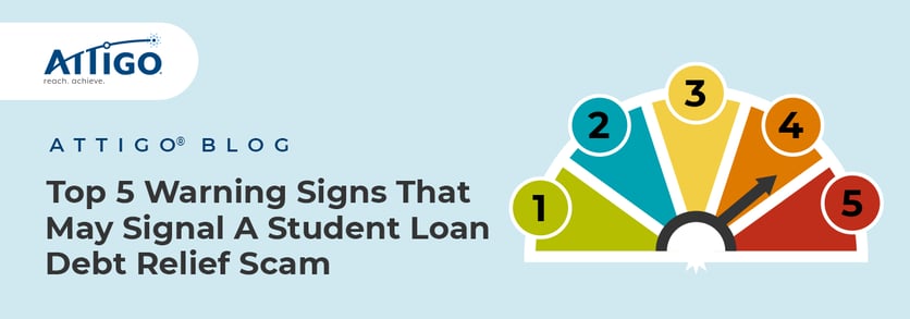 Attigo Blog: Top 5 warning signs that may signal a student loan debt relief scam
